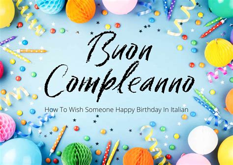 101 Heartfelt Italian Wishes for Birthday: Say 'Auguri!' Like a True Italian