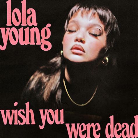 Lola Young Wish You Were Dead