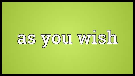 More Than Words: Unpacking the True Meaning of "As You Wish"