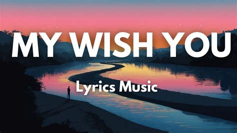 More Than a Song: 60+ Heartfelt Messages Inspired by "My Wish for You" Lyrics