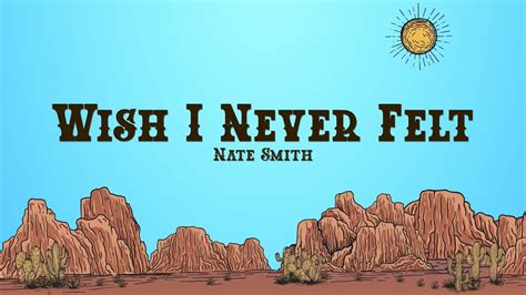More Than Words: Using the "Nate Smith Wish I Never Felt" Lyrics to Capture Your Heartbreak