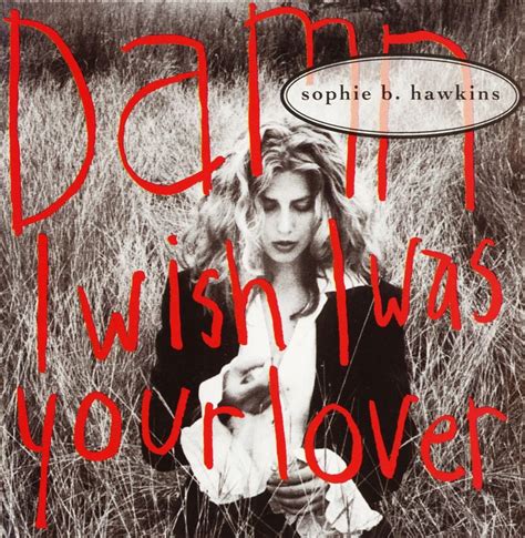Sophie Hawkins Damn I Wish