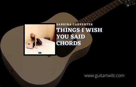 Beyond the Music: 50+ 'Things I Wish You Said' Chords to Express Your Heartbreak