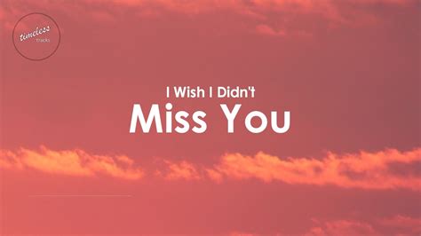 Finding the Words: 65+ Messages for When You "Wish I Didn't Miss You"