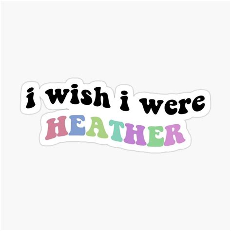 More Than a Compliment: 50+ 'Wish I Were Heather' Messages for Your Favorite Person
