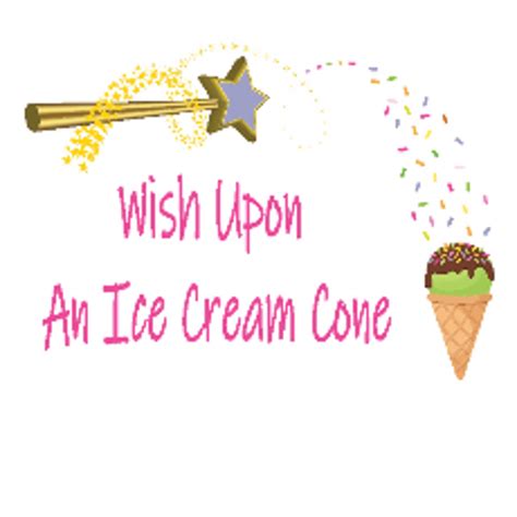 Wish Upon an Ice Cream Cone: 50+ Sweet Messages for Every Occasion