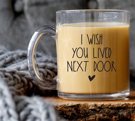 50+ Perfect "Wish You Lived Next Door" Mug Messages for Your Favorite Person