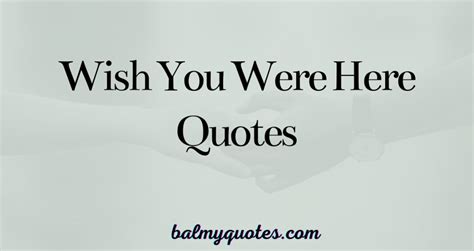 Finding the Perfect Words: 60+ "Wish You Were Here" Quotes for Every Moment of Longing