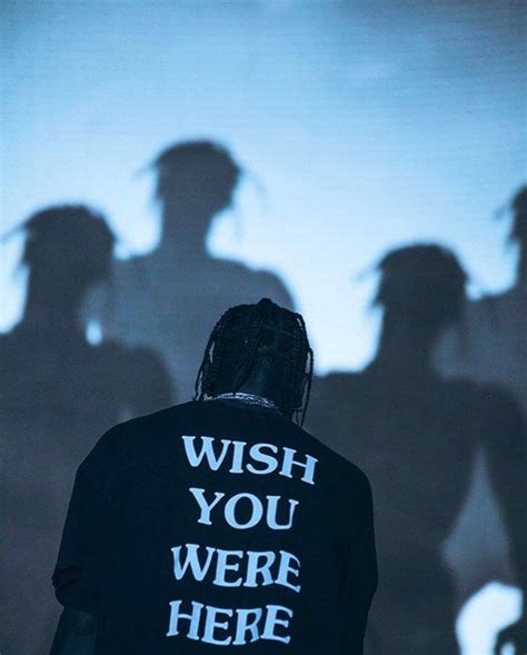 Wish You Were Here Travis Scott