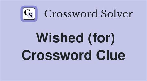 Solving the Perfect Message: Your Ultimate List of 'Wished For' Crossword Clue Greetings